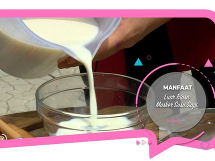 Manfaat Luar Biasa Masker Susu Sapi