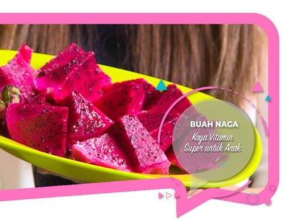 Buah Naga, Kaya Vitamin Super untuk Anak