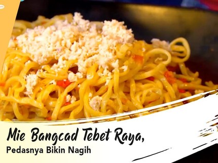 Mie Bangcad Tebet Raya, Pedasnya Bikin Nagih