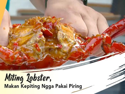 Miting Lobster, Makan Kepiting Ngga Pakai Piring