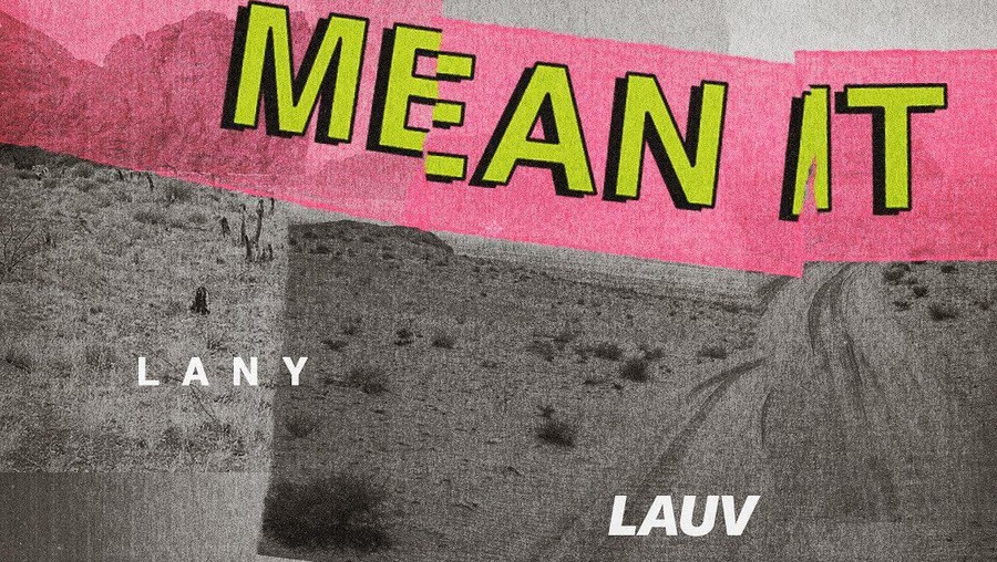 Lirik Lagu Mean It - Lauv feat LANY Ulasan mengenai lirik lagu terbaru berjduul Mean It yang dinyanyikan Lauv berkolaborasi dengan LANY.