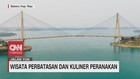 VIDEO: Wisata Perbatasan dan Kuliner Peranakan