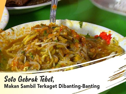 Soto Gebrak Tebet, Makan Sambil Terkaget Dibanting-Banting