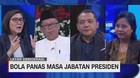 VIDEO: Bola Panas Masa Jabatan Presiden