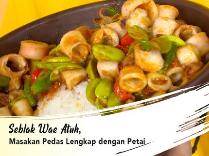 Seblak Wae Atuh, Masakan Pedas Lengkap dengan Petai