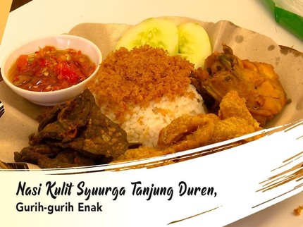 Nasi Kulit Syuurga Tanjung Duren, Gurih-gurih Enak