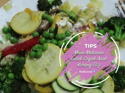 Tips Menu Makanan untuk Cegah Anak Kurang Gizi