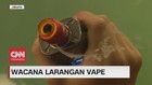 VIDEO: Wacana Pelarangan Vape