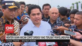 VIDEO: Erick Ancam Copot Direksi yang Terlibat Penyelundupan