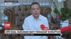 VIDEO: DPR Tanggapi Soal Hukuman Mati Terhadap Koruptor
