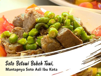 Soto Betawi Babeh Tawi, Mantapnya Soto Asli Ibu Kota