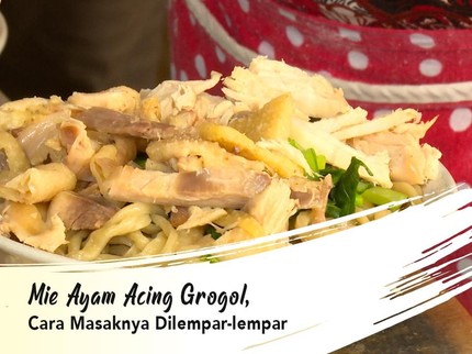 Mie Ayam Acing Grogol, Cara Masaknya Dilempar-lempar