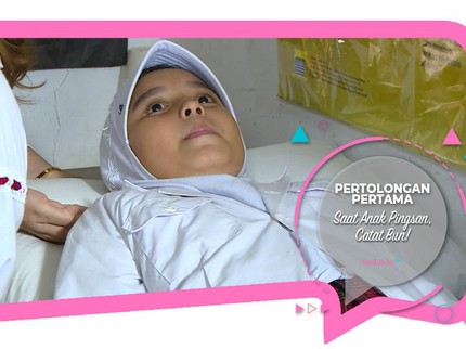 Pertolongan Pertama Saat Anak Pingsan, Catat Bun!
