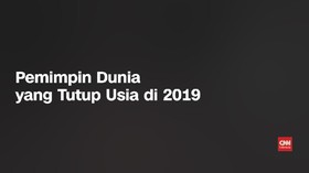 VIDEO: Pemimpin Dunia yang Tutup Usia di 2019