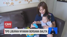 VIDEO: Tips Liburan Nyaman Bersama Balita