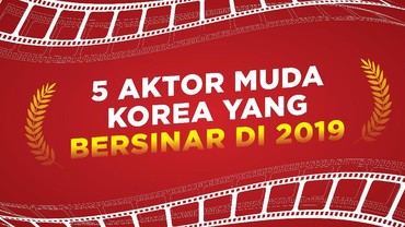 img-title Infografis: 5 Aktor Muda Korea yang Bersinar di 2019