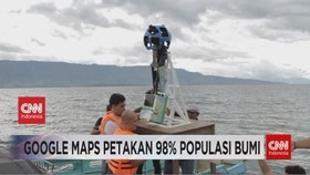 VIDEO: Google Maps Petakan 98% Populasi Bumi