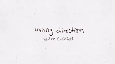 Lirik Lagu Wrong Direction - Hailee Steinfeld