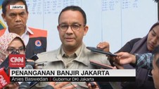 VIDEO: Anies Baswedan Bicara Penanganan Banjir Jakarta