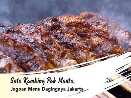 Sate Kambing Pak Manto, Jagoan Menu Dagingnya Jakarta