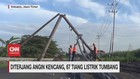VIDEO: Diterjang Angin Kencang, 67 Tiang Listrik Tumbang