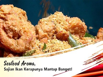 Seafood Aroma, Sajian Ikan Kerapunya Mantap Banget!