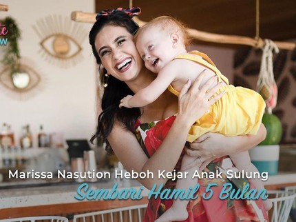 Marissa Nasution Heboh Kejar Anak Sulung Sembari Hamil 5 Bulan