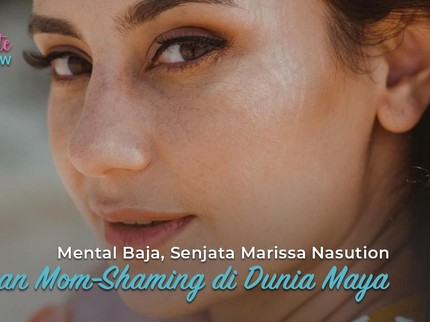 Mental Baja, Senjata Marissa Nasution Lawan Mom-Shaming di Dunia Maya