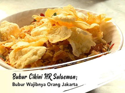 Bubur Cikini HR Sulaeman; Bubur Wajibnya Orang Jakarta