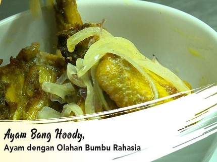 Ayam Bang Hoody, Ayam dengan Olahan Bumbu Rahasia