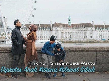 Trik Nuri 'Shaden' Bagi Waktu Saat Diprotes Anak Karena Kelewat Sibuk