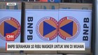 VIDEO: BNPB Serahkan 10 Ribu Masker untuk WNI di Wuhan