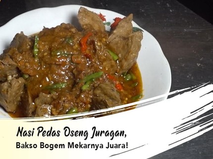 Nasi Pedas Oseng Juragan, Bakso Bogem Mekarnya Juara!
