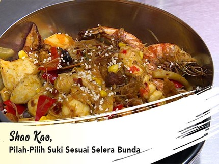 Shao Kao, Pilah-Pilih Suki Sesuai Selera Bunda