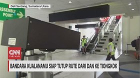 VIDEO: Bandara Kualanamu Siap Tutup Rute Dari dan ke Tiongkok