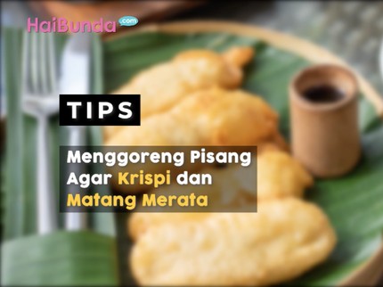 Video: Tips Menggoreng Pisang Agar Krispi dan Matang Merata