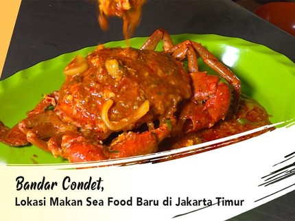 Bandar Condet, Lokasi Makan Sea Food Baru di Jakarta Timur