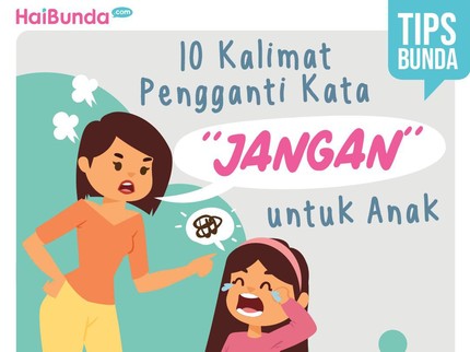 10 Kalimat Pengganti Kata 'Jangan' untuk Anak