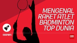 Edusports: Mengenal Raket Atlet Badminton Top Dunia