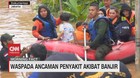 VIDEO: Waspada Ancaman Penyakit Akibat Banjir