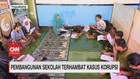 VIDEO: Pembangunan Sekolah Terhambat Kasus Korupsi