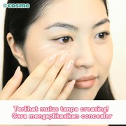 Terlihat mulus tanpa creasing! Cara mengaplikasikan concealer