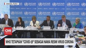 VIDEO: WHO Tetapkan Covid-19 Sebagai Nama Resmi Virus Corona