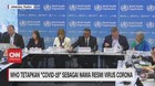 VIDEO: WHO Tetapkan Covid-19 Sebagai Nama Resmi Virus Corona