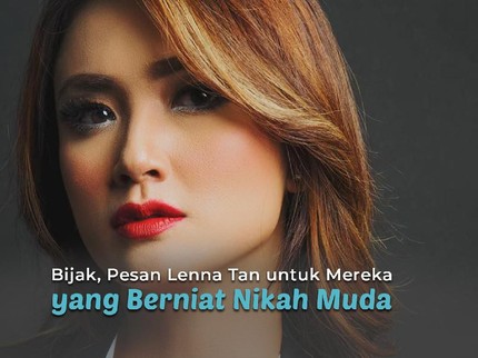 Bijak, Pesan Lenna Tan untuk Mereka yang Berniat Nikah Muda