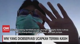 VIDEO: WNI Yang Diobservasi Ucapkan Terima Kasih