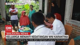 VIDEO: Keluarga Menanti Kedatangan WNI yang Dikarantina