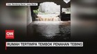 VIDEO: Rumah Tertimpa Tembok Penahan Tebing