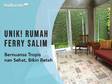 Unik! Rumah Ferry Salim Bernuansa Tropis nan Sehat, Bikin Betah