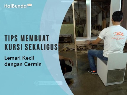 Tips Membuat Kursi Sekaligus Lemari Kecil dengan Cermin
